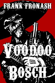 Title: Voodoo Bosch, Author: Frank Fronash