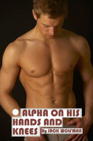 Title: Alpha On His Hands and Knees, Author: Jack Wolfman