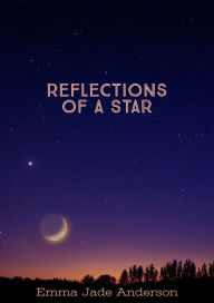 Title: Reflections of A Star, Author: Emma Anderson