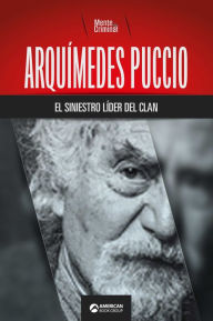 Title: Arquímedes Puccio, el siniestro líder del clan, Author: Mente Criminal
