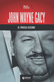 Title: John Wayne Gacy, el payaso asesino, Author: Mente Criminal