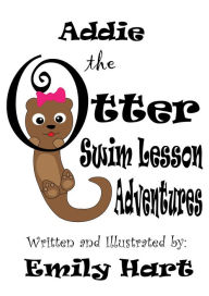 Title: Addie the Otter: Swim lesson Adventures, Author: Emily Hart