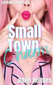 Title: Small Town Charm, Author: Juliet Holmes