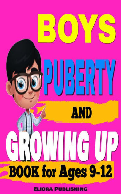 Boys Guide to Puberty and Body Care: Growing Up Book for Ages 8-12