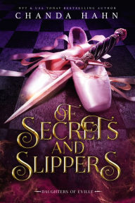 Title: Of Secrets and Slippers, Author: Chanda Hahn