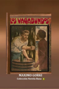 Title: Los vagabundos, Author: Maximo Gorki