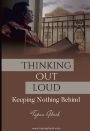 Thinking Out Loud: Keeping Nothing Behind