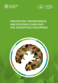 Title: Prevention, Preparedness and Response Guidelines for Spodoptera Frugiperda, Author: Food and Agriculture Organization of the United Nations