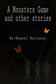 Title: A Monster's Game and Other Stories, Author: Raquel Baltazar