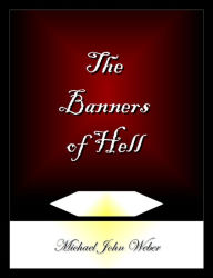 Title: The Banners of Hell, Author: Michael John Weber