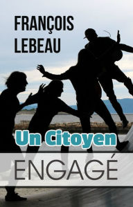 Title: Un Citoyen Engagé, Author: François Lebeau