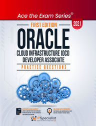 Title: Oracle Cloud Infrastructure (OCI) developer Associate 2021 Practice Questions with Explanations and Reference Links, Author: IP Specialist