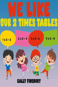 Title: We Like Our 2 Times Tables, Author: Cally Finsbury