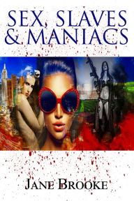 Title: Sex, Slaves & Maniacs, Author: Jane Brooke