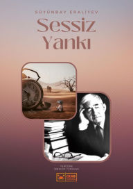Title: Sessiz Yanki, Author: Süyünbay Eraliyev