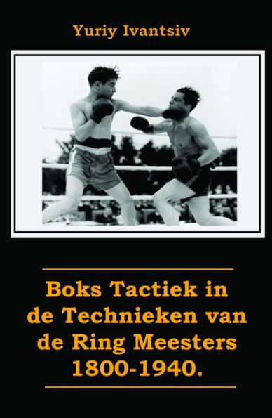 Boks Tactiek in de Technieken van de Ring Meesters 1800-1940.