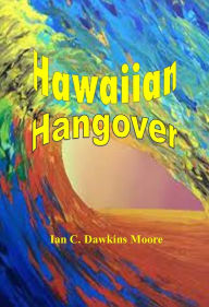 Title: Hawaiian Hangover, Author: Ian C. Dawkins Moore
