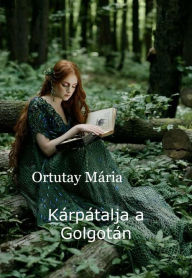 Title: Ortutay Mária Kárpátalja a Golgotán, Author: Ortutay Peter