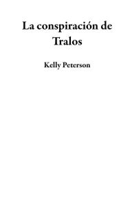 Title: La conspiración de Tralos, Author: Kelly Peterson