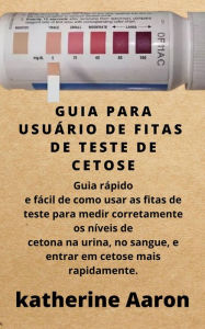 Title: Guia Para Usuário De Fitas De Teste De Cetose, Author: Katherine Aaron