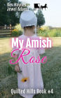 My Amish Rose (Quilted Hills, #4)