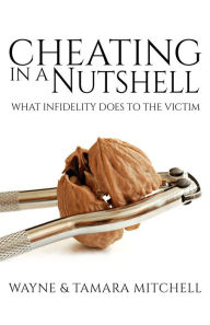 Title: Cheating in a Nutshell (Asked, Answered and Explained), Author: Wayne Mitchell