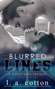 Title: Blurred Lines (Rixon High, #0.5), Author: L. A. Cotton