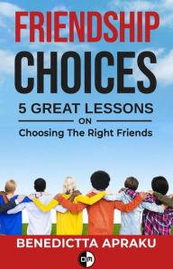 Title: Friendship Choices, Author: Benedictta Apraku