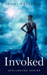 Title: Invoked (Spellbound Series, #3), Author: Dani Kristoff