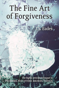 Title: The Fine Art of Forgiveness (Amelia and Declan, #2), Author: J.S. Eades