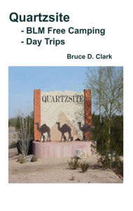 Title: Quartzsite - BLM Free Camping - Day Trips, Author: Bruce D. Clark