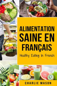 Title: Alimentation Saine En français/ Healthy Eating In French, Author: Charlie Mason