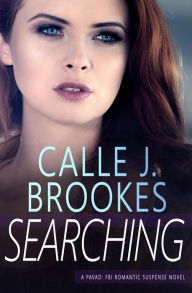 Title: Searching (PAVAD: FBI Romantic Suspense, #18), Author: Calle J. Brookes