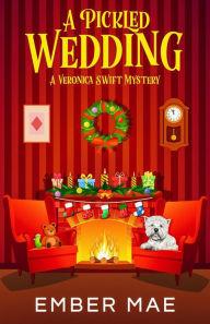 Title: A Pickled Wedding (Veronica Swift Mysteries, #0), Author: Ember Mae