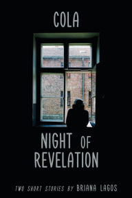 Title: Cola & Night of Revelation, Author: Briana Lagos