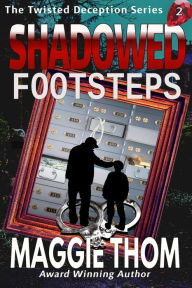 Title: Shadowed Footsteps (The Twisted Deception Series, #2), Author: Maggie Thom