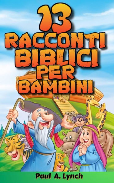 13 racconti biblici per bambini (Brevi racconti biblici per bambini, #1)