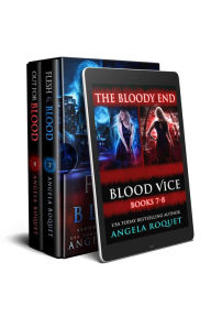 Title: The Bloody End (Blood Vice Books 7-8), Author: Angela Roquet