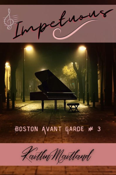Impetuous (Boston Avant Garde, #3)