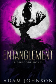 Title: Entanglement (The Godcode, #1), Author: Adam Johnson