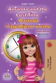 Title: Amanda and the Lost Time Amanda i izgubljeno vreme (English Serbian Bilingual Collection), Author: Shelley Admont