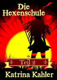 Title: Die Hexenschule, Author: Katrina Kahler