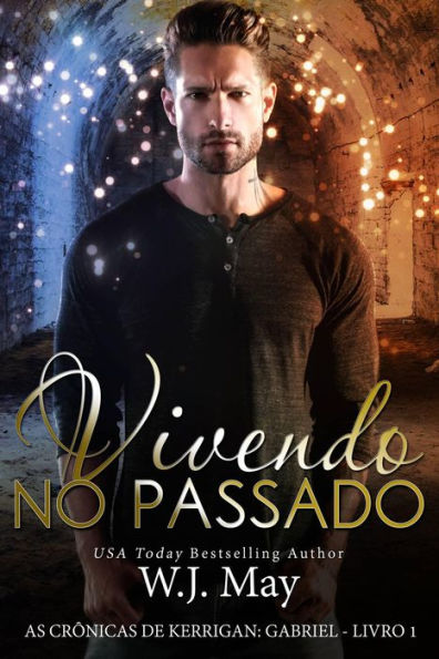 Vivendo no Passado (As Crônicas de Kerrigan: Gabriel - Livro 1, #1)