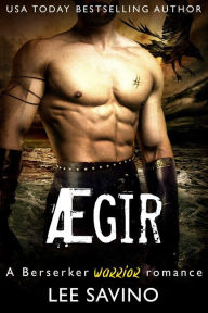 Title: Ægir (Berserker Warriors, #1), Author: Lee Savino