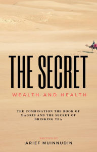 Title: The Secret Wealth And Health, Author: Arief Muinnudin