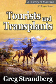 Title: Tourists and Transplants (Montana History Series, #7), Author: Greg Strandberg