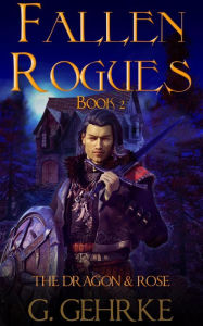 Title: The Dragon and Rose (Fallen Rogues, #2), Author: Gerhard Gehrke