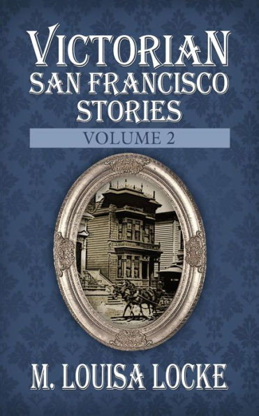 Victorian San Francisco Stories: Volume 2