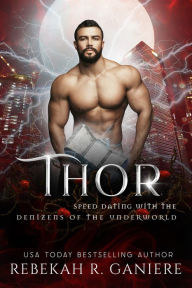 Title: Thor (Speed Dating with the Denizens of the Underworld, #9), Author: Rebekah R. Ganiere