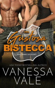 Title: Una Gustosa Bistecca (Uomini Succulenti, #2), Author: Vanessa Vale